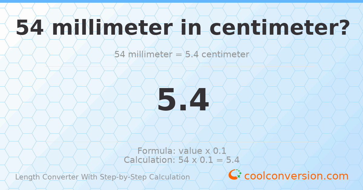 54 millimeters = 5.4 centimeters