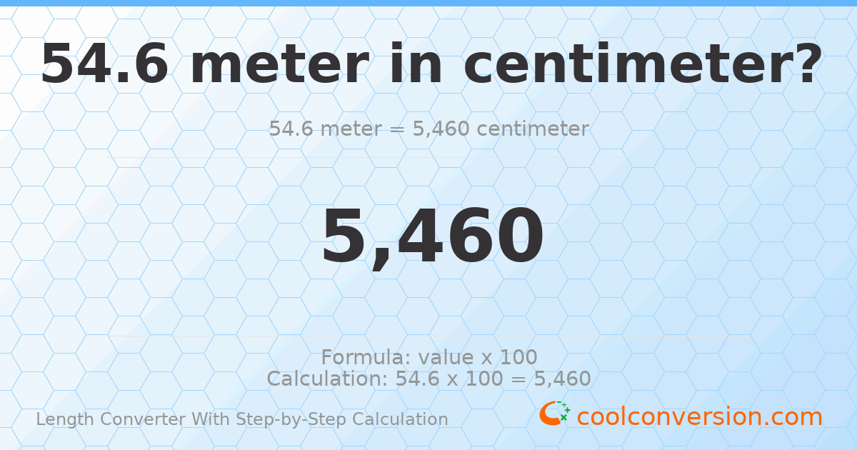 54.6 meters = 5460 centimeters