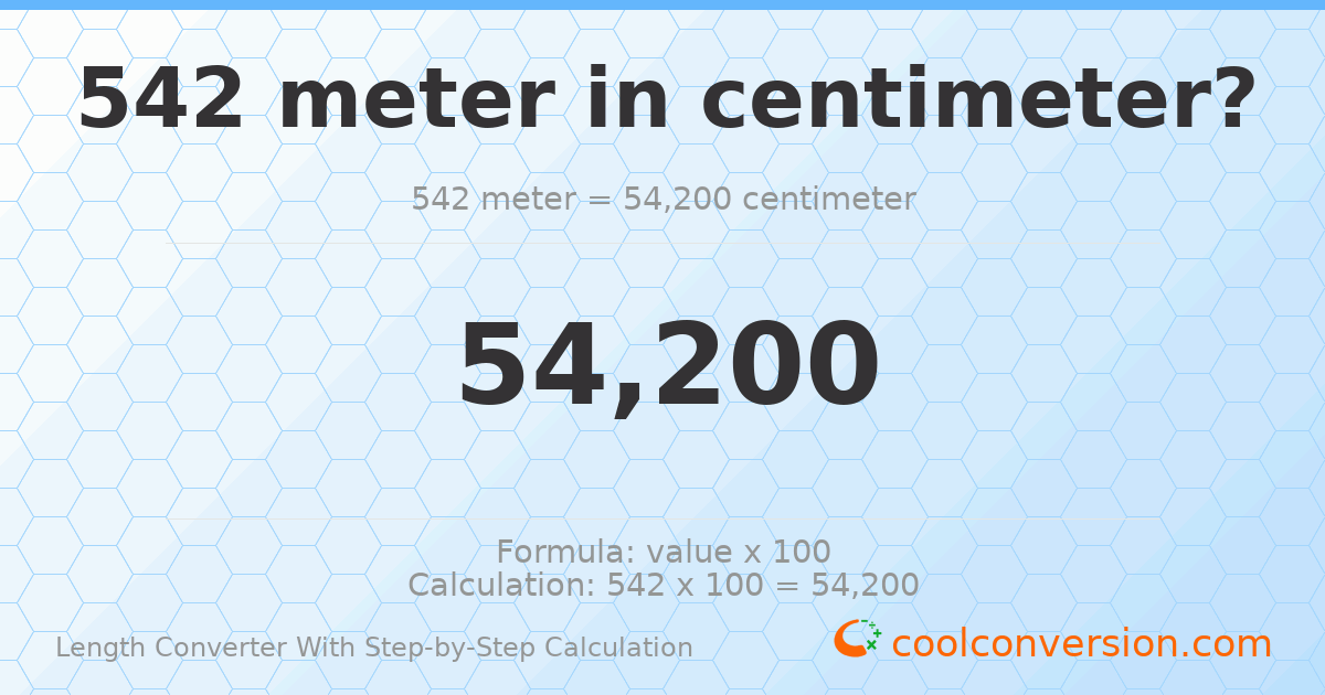 542 meters = 54200 centimeters