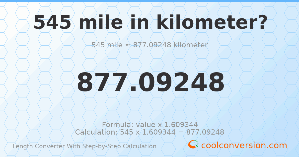 545 miles = 877.092 kilometers