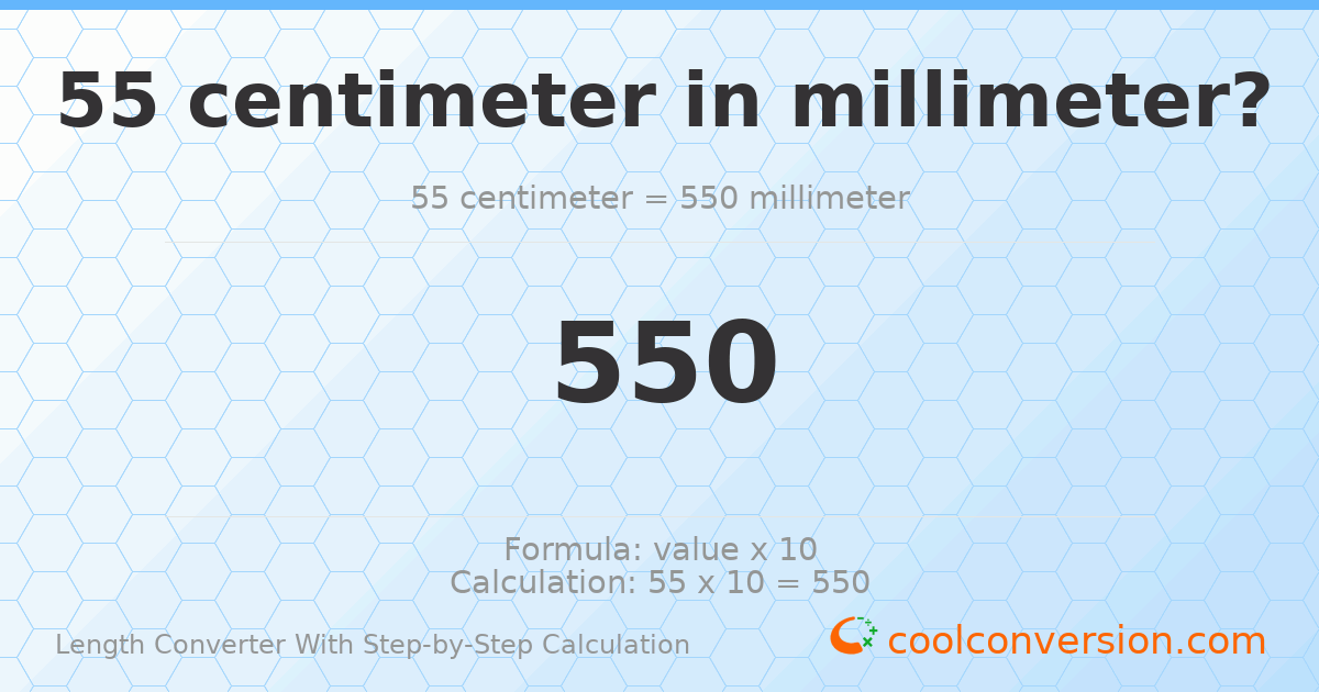 55 centimeters = 550 millimeters