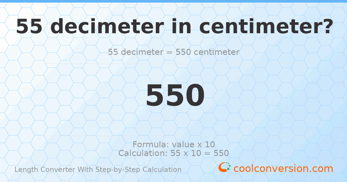 55 decimeters = 550 centimeters