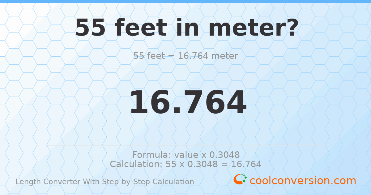 55 feet = 16.764 meters