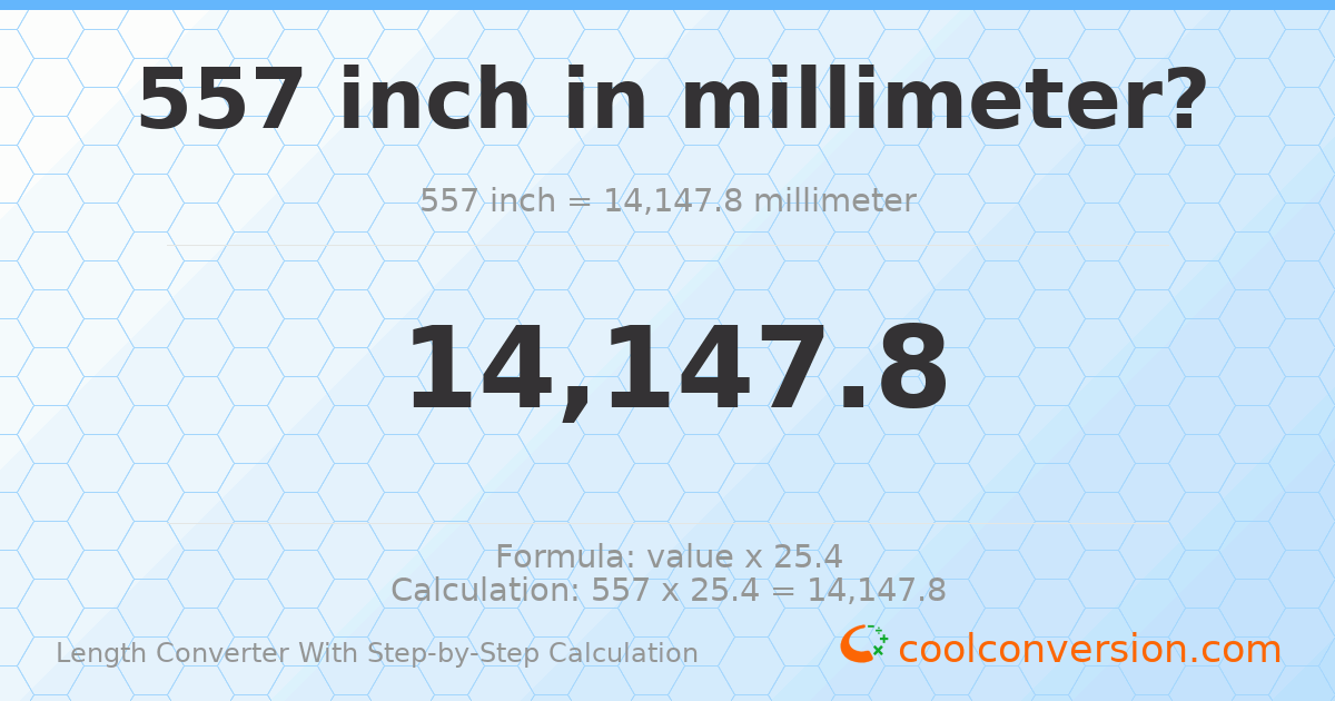 557 inches = 14147.8 millimeters