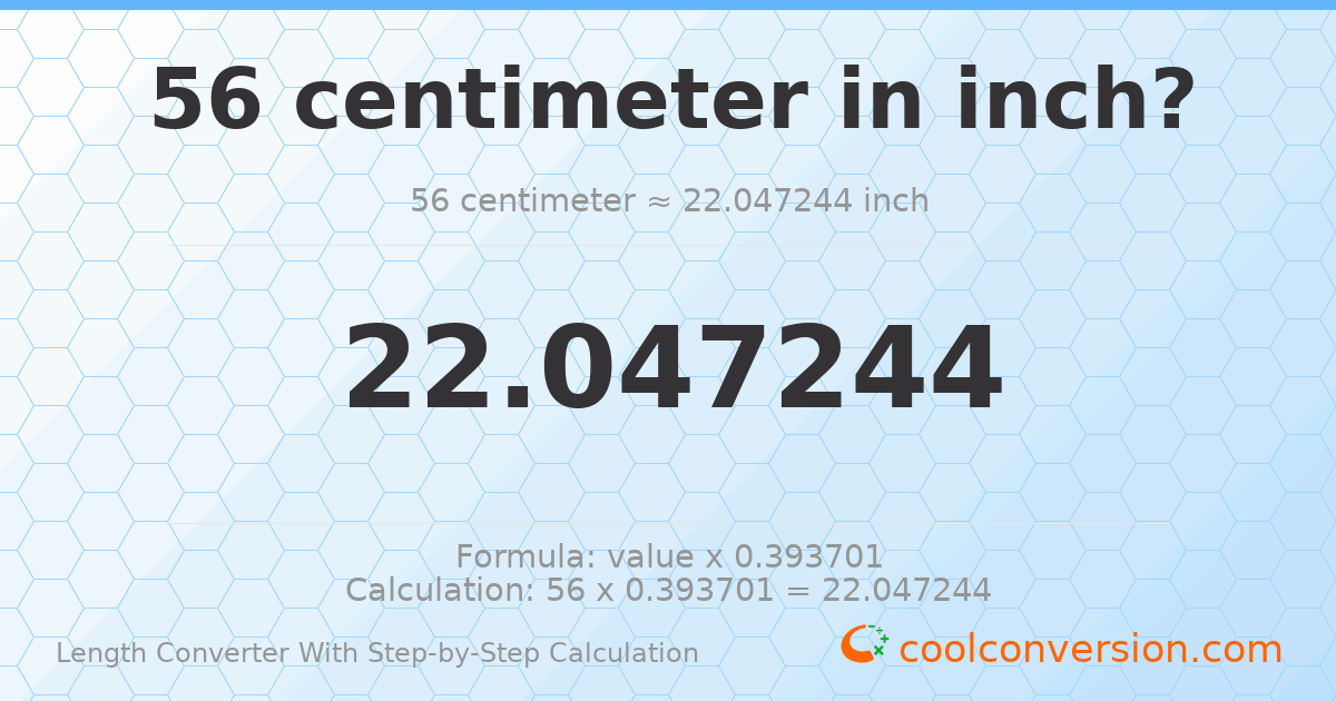 56 centimeters = 22.0472 inches