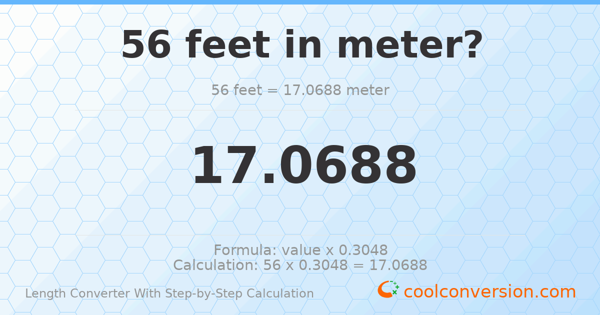 56 feet = 17.0688 meters