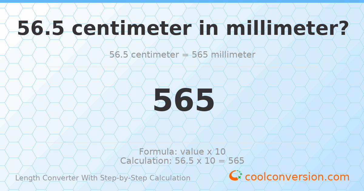 56.5 centimeters = 565 millimeters
