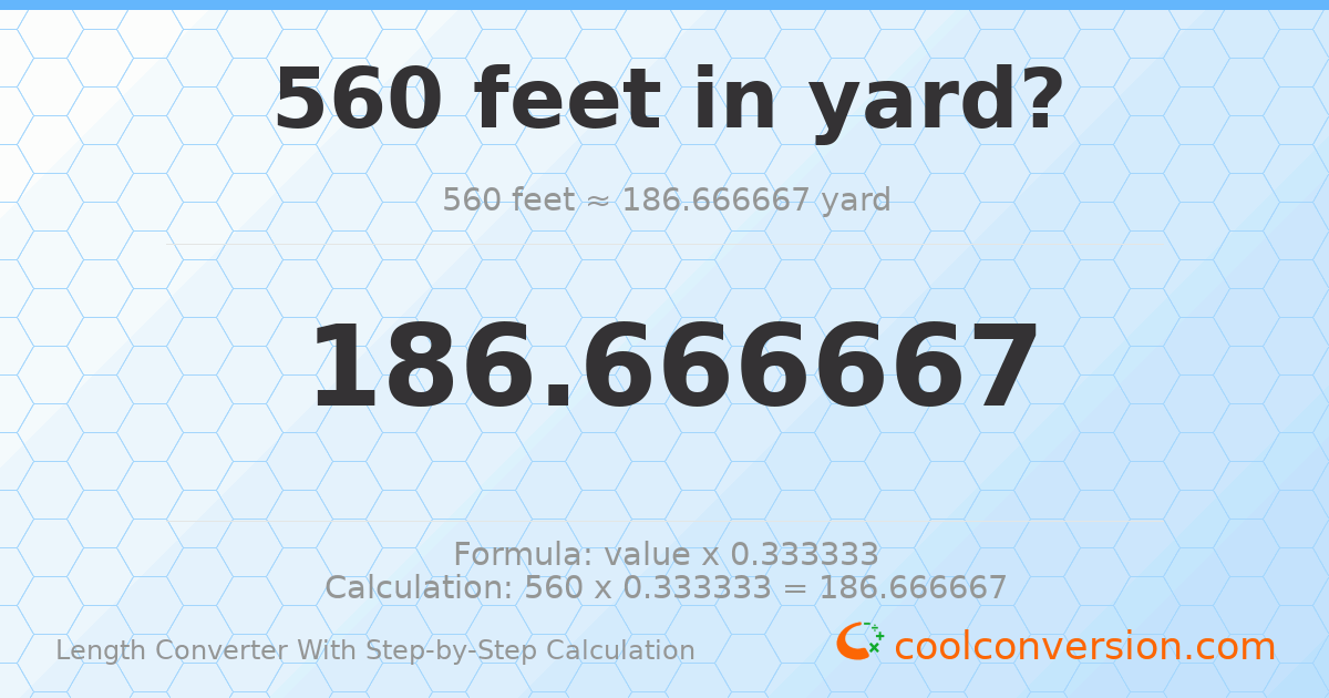 560 feet = 186.667 yards