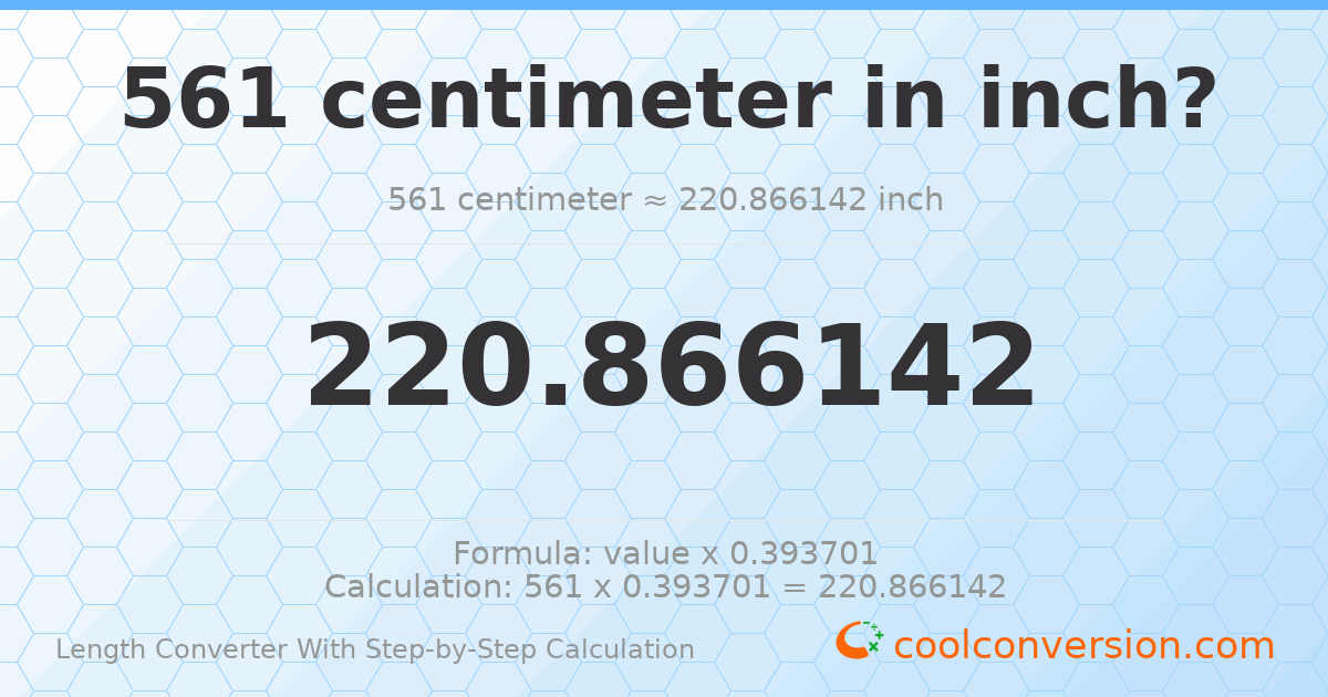 561 centimeters = 220.866 inches