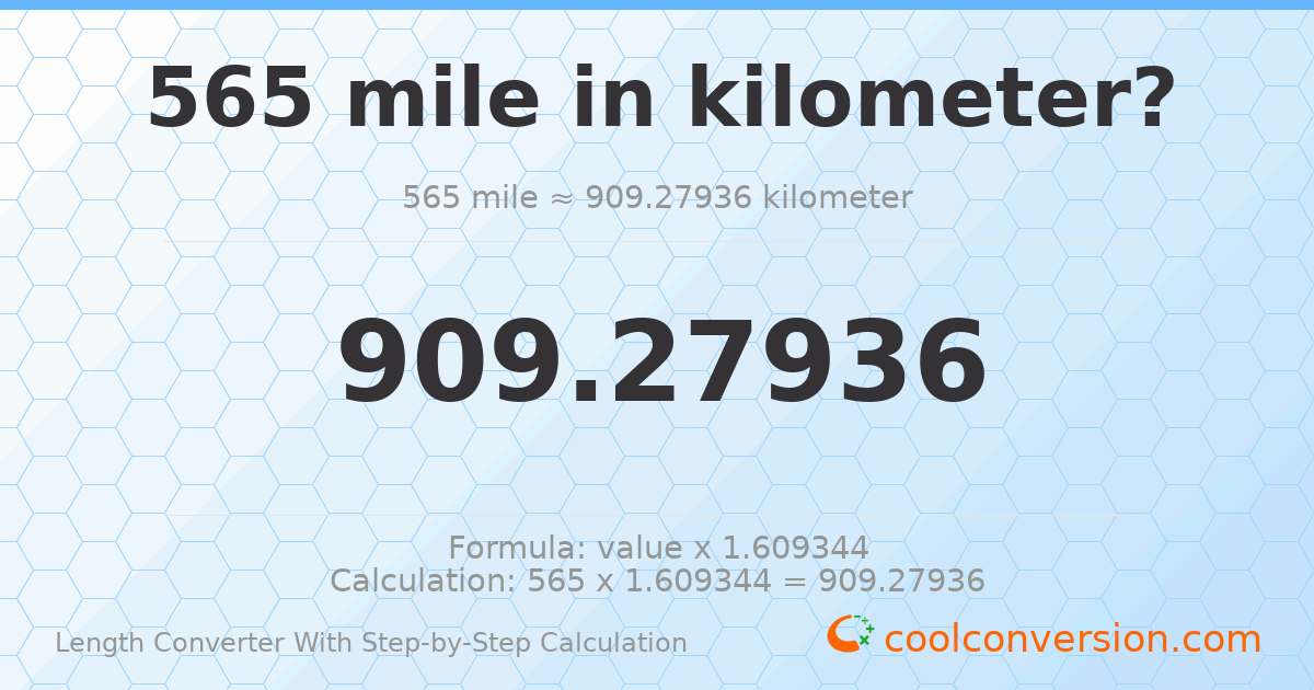 565 miles = 909.279 kilometers