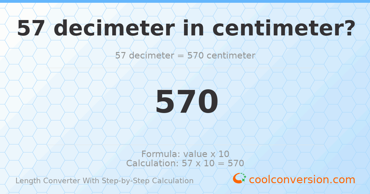 57 decimeters = 570 centimeters