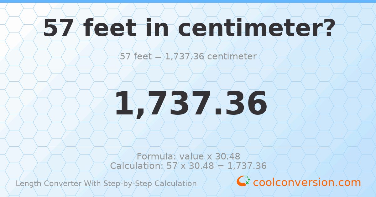 57 feet = 1737.36 centimeters