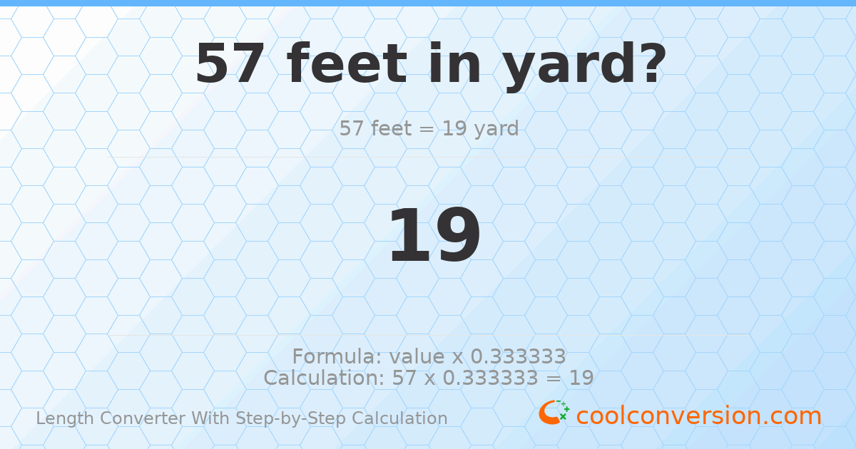 57 feet = 19 yards