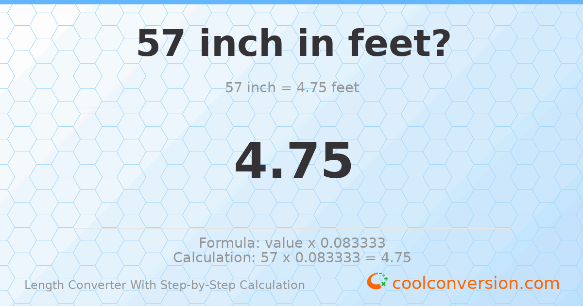 57 inches = 4.75 feet