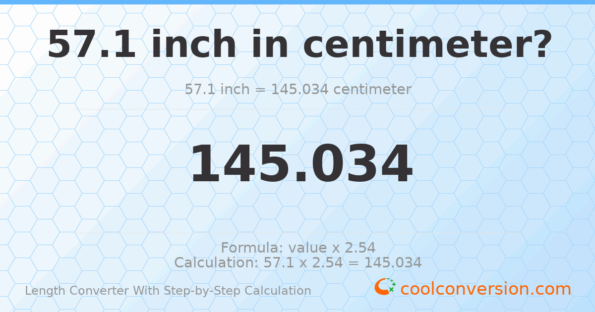 57.1 inches = 145.034 centimeters