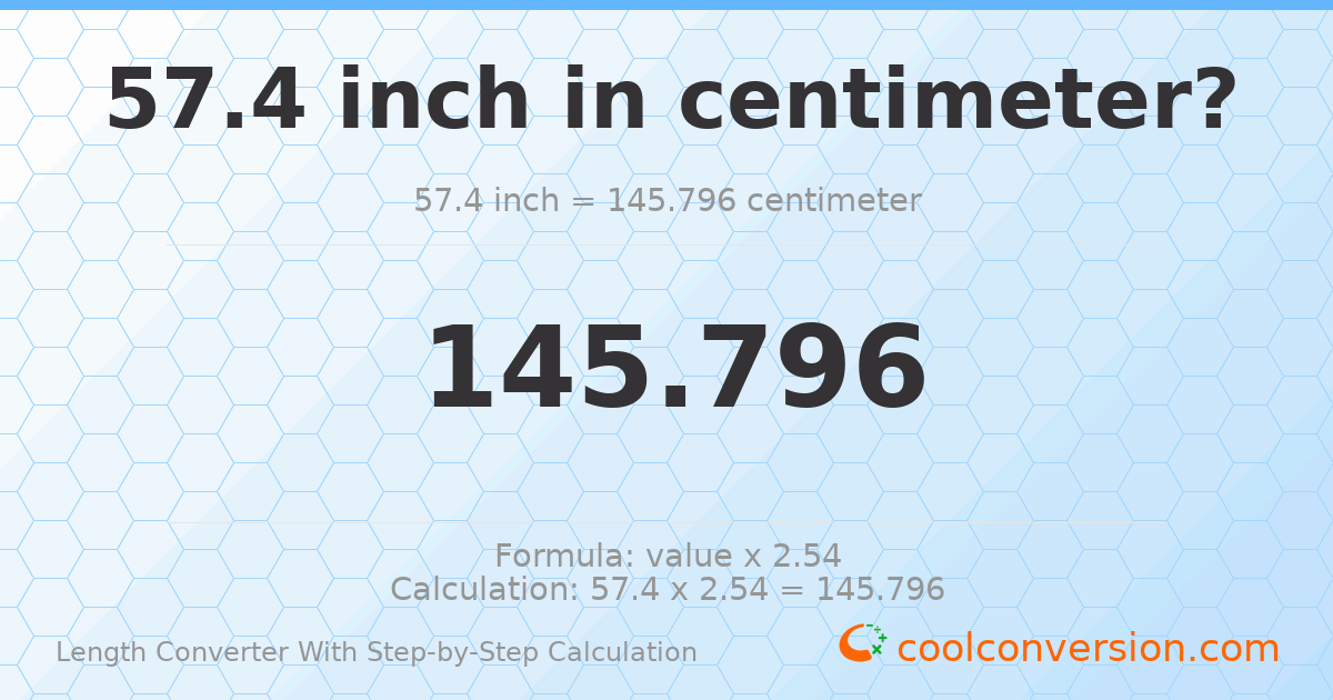 57.4 inches = 145.796 centimeters