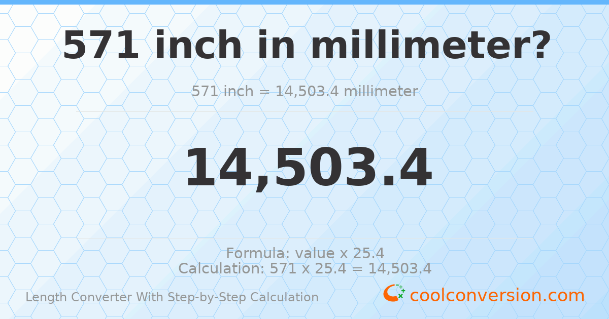 571 inches = 14503.4 millimeters