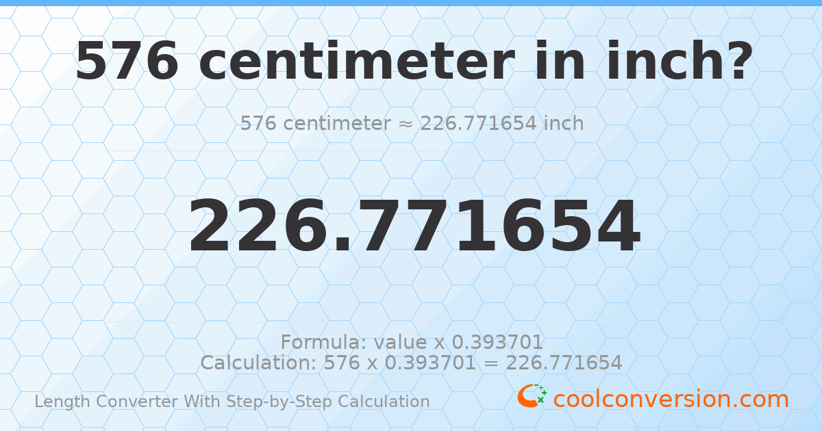 576 centimeters = 226.772 inches