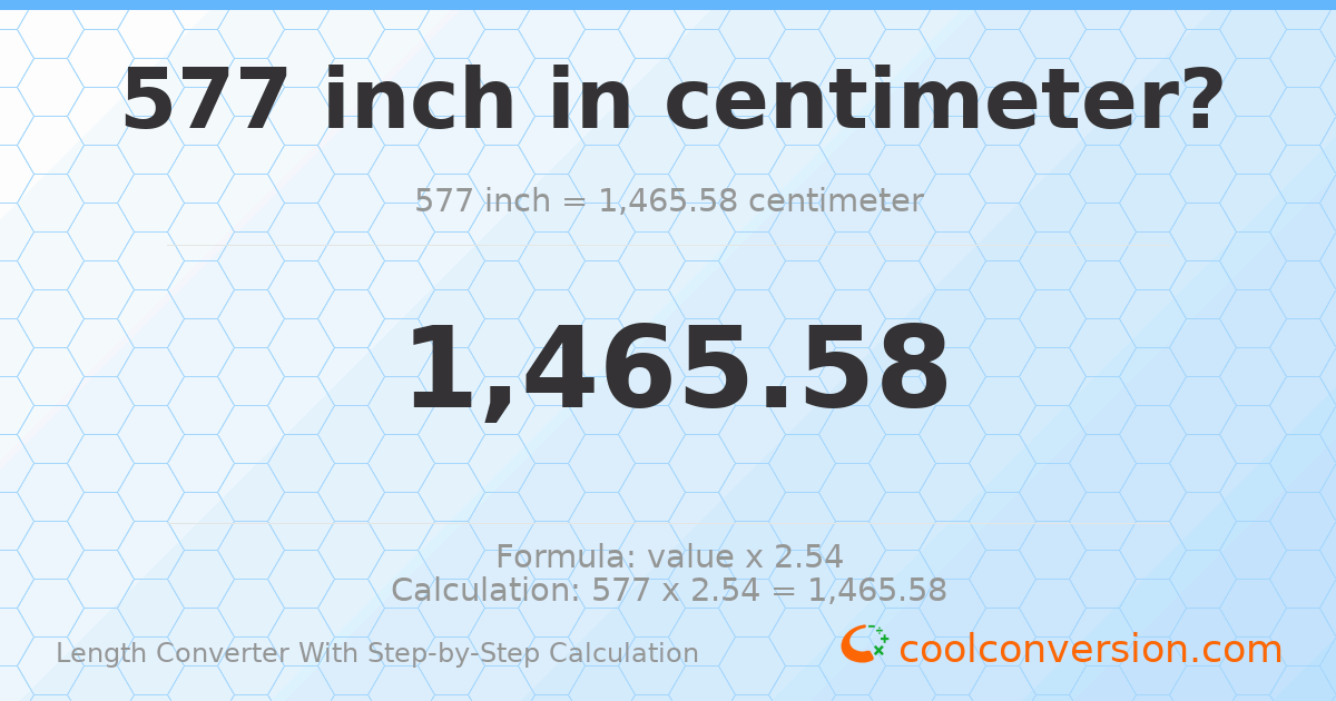 577 inches = 1465.58 centimeters
