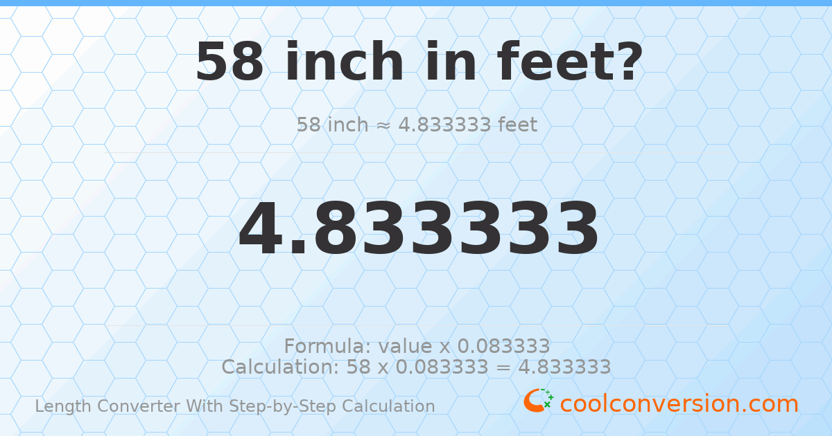 58 inches = 4.83333 feet