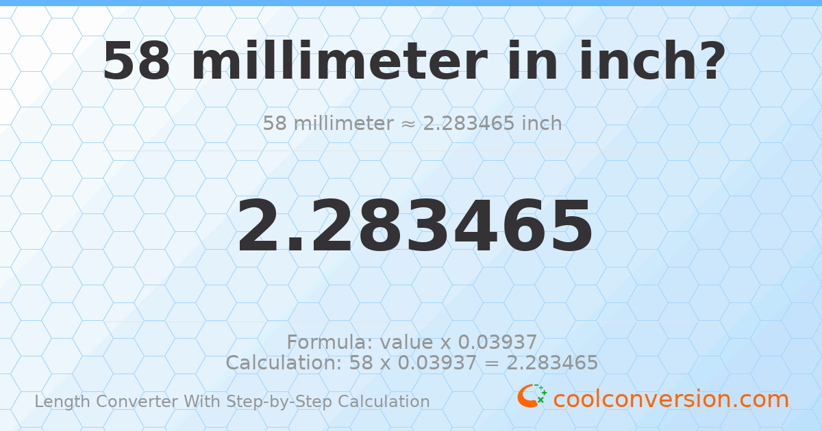 58 millimeters = 2.28346 inches