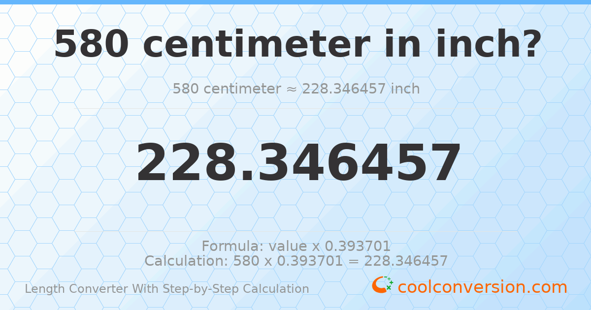 580 centimeters = 228.346 inches
