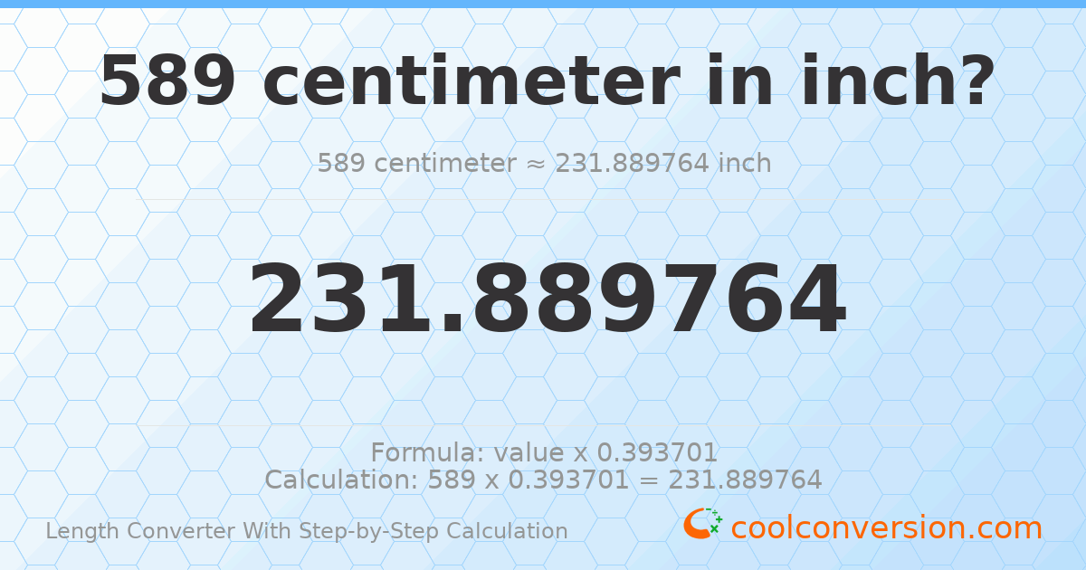 589 centimeters = 231.89 inches