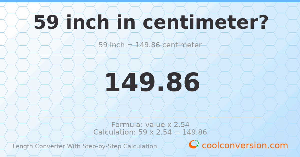 59 inches = 149.86 centimeters