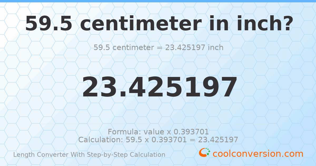 59.5 centimeters = 23.4252 inches