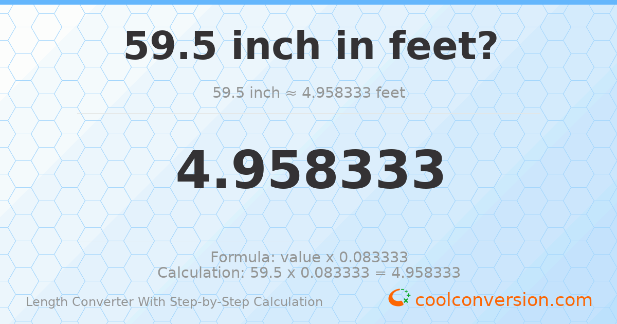 59.5 inches = 4.95833 feet