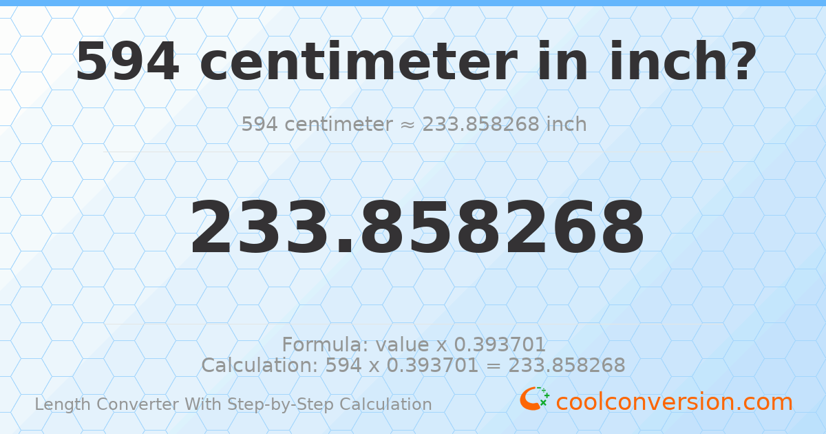 594 centimeters = 233.858 inches