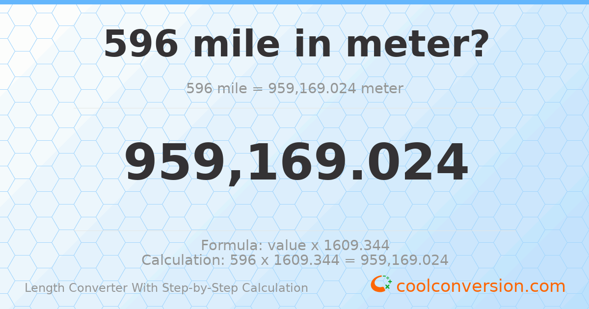 596 miles = 959169 meters