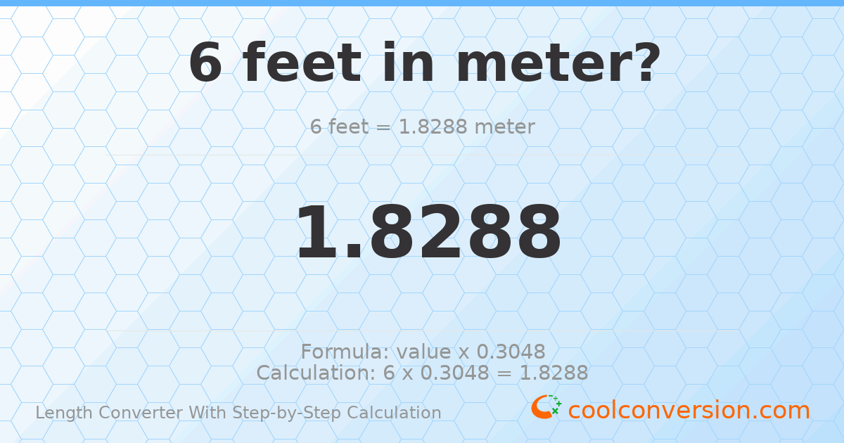 6 feet = 1.8288 meters