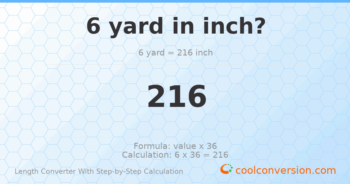 6 yards = 216 inches