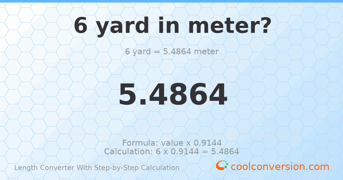 6 yards = 5.4864 meters
