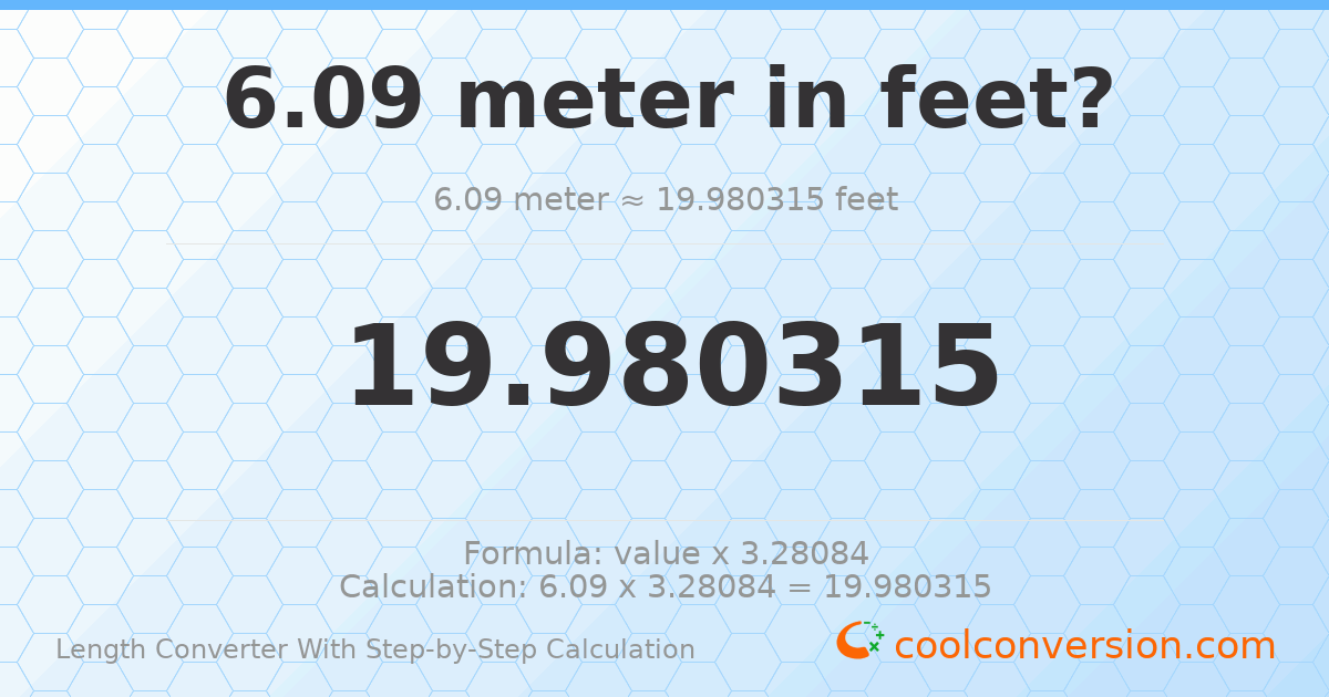 6.09 meters = 19.9803 feet