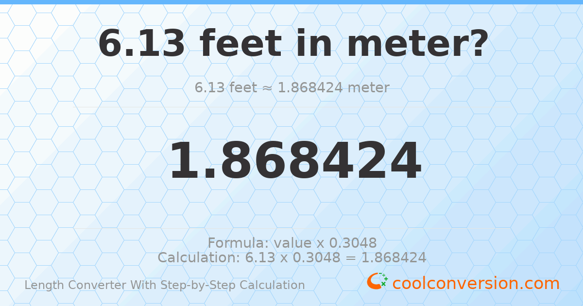 6.13 feet = 1.86842 meters