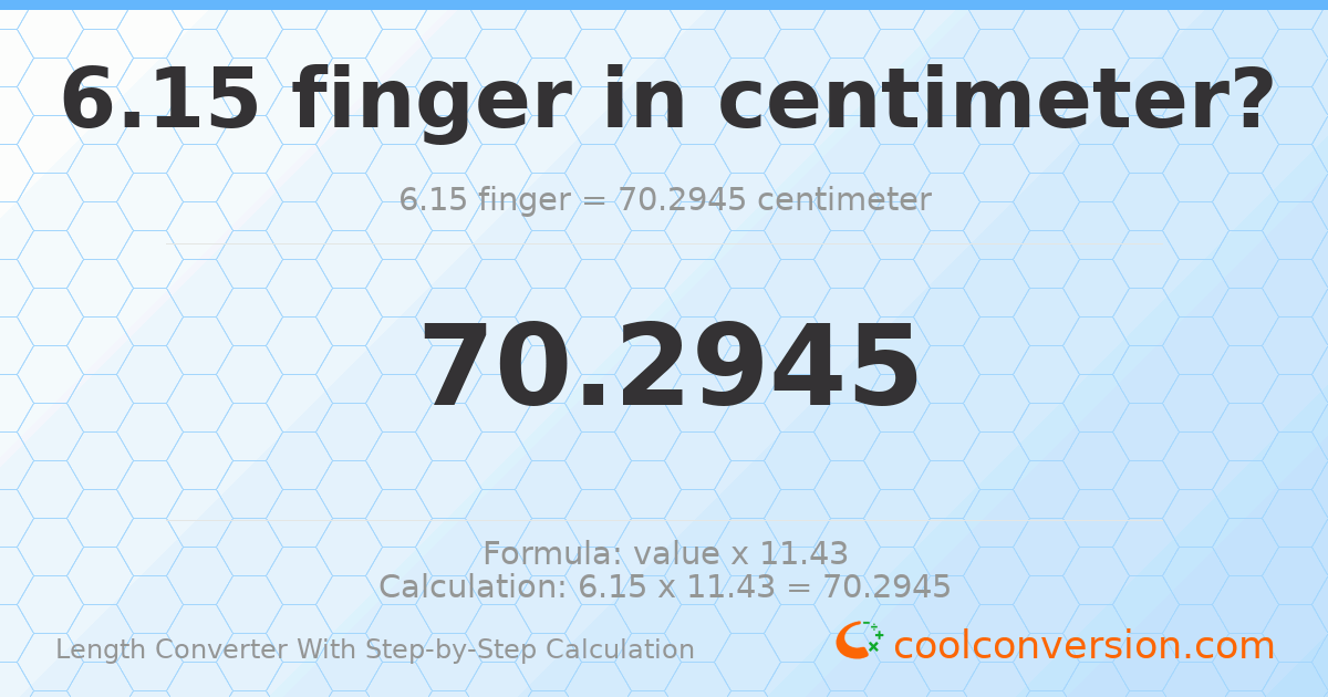 6.15 fingers = 70.2945 centimeters