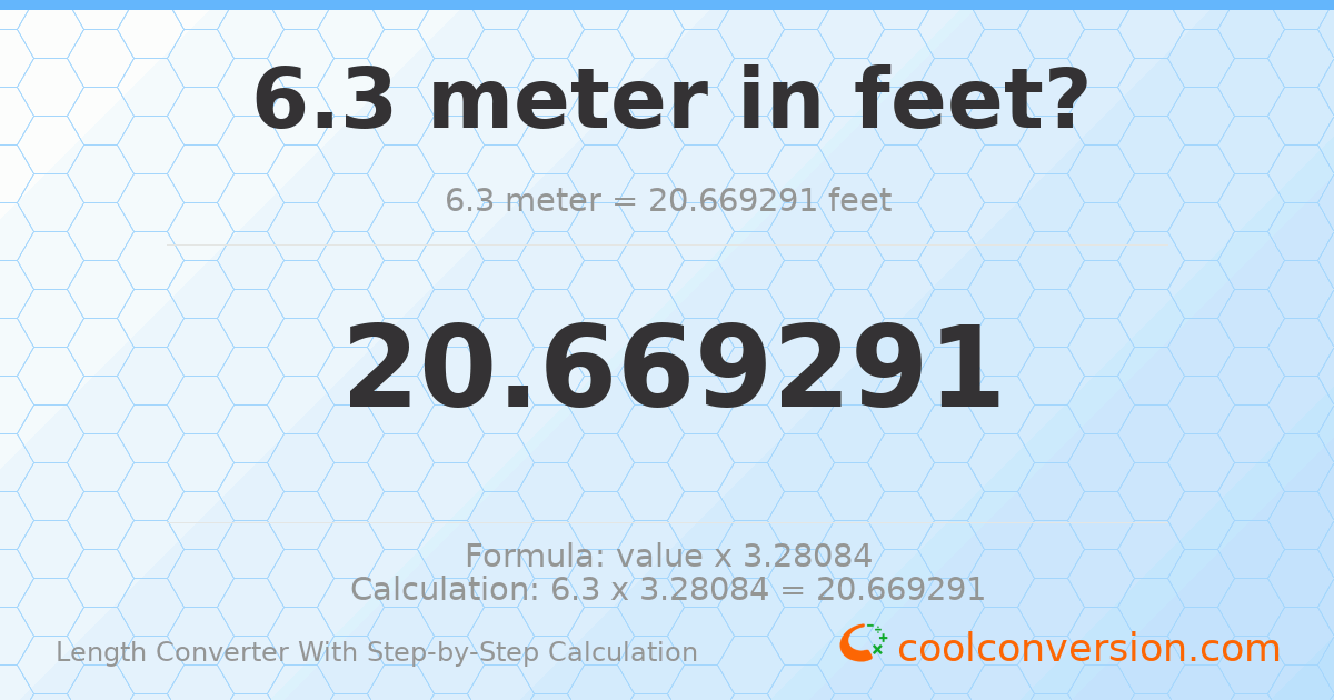 6.3 meters = 20.6693 feet