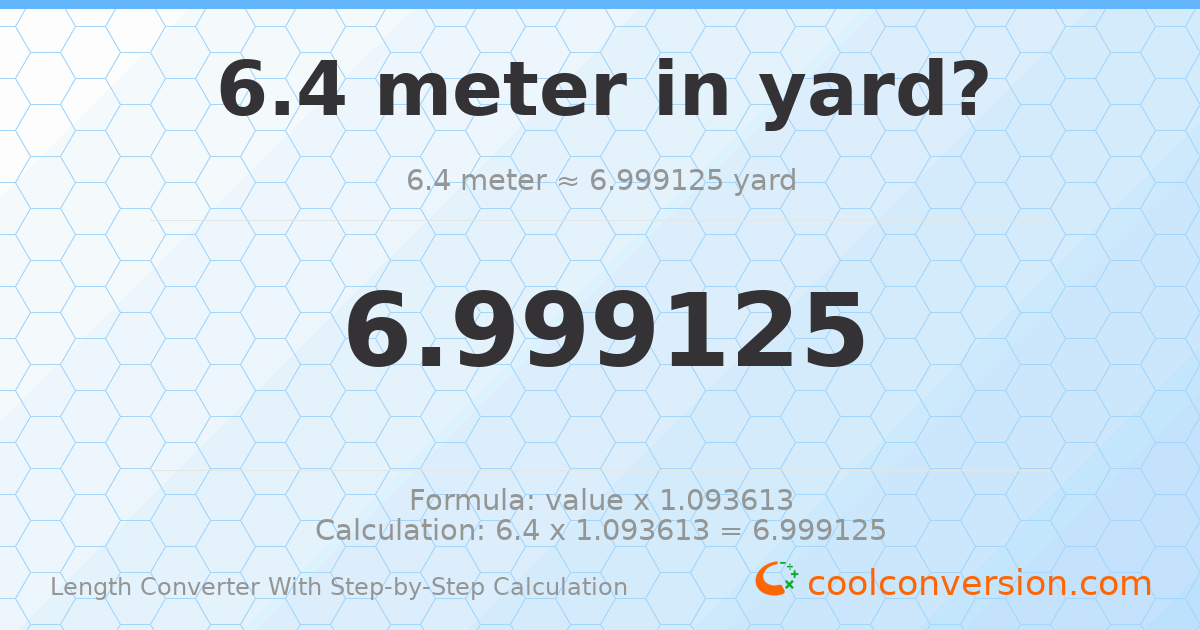 6.4 meters = 6.99913 yards