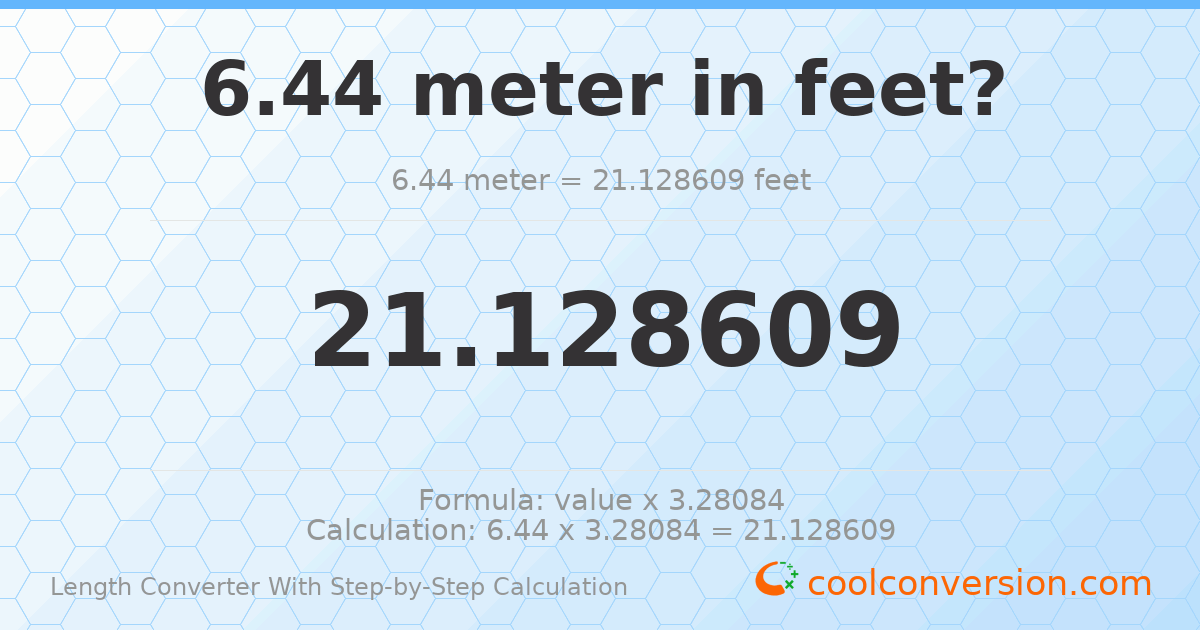 6.44 meters = 21.1286 feet