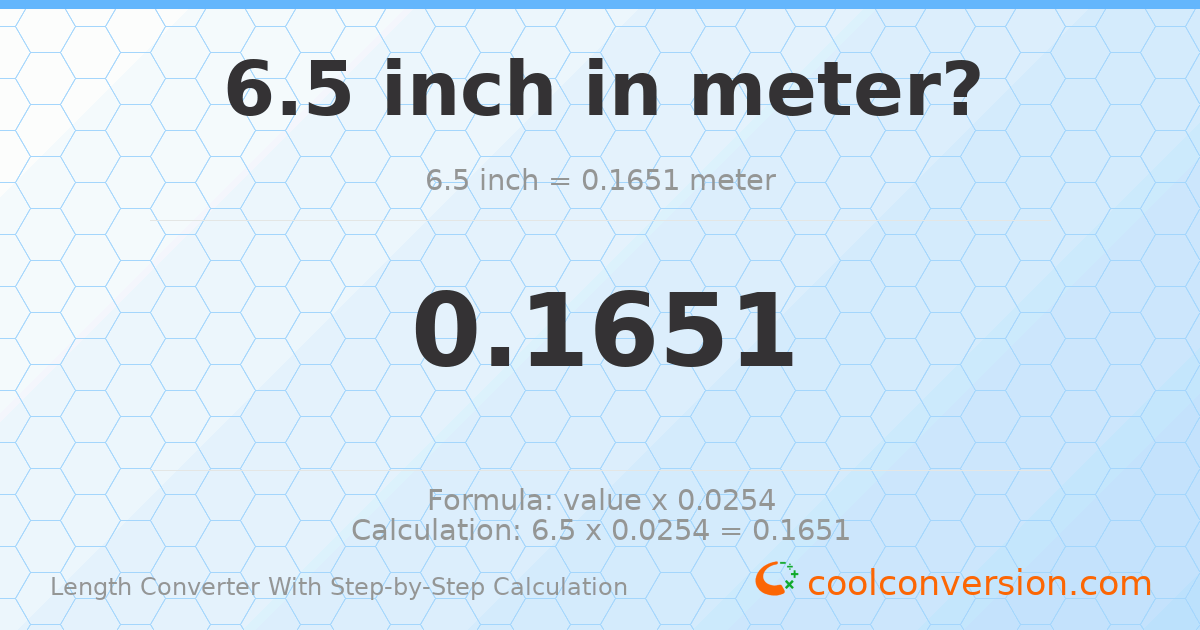 6.5 inches = 0.1651 meters