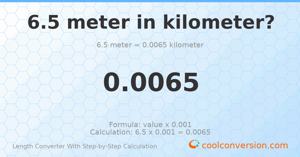 6.5 meters = 0.0065 kilometers