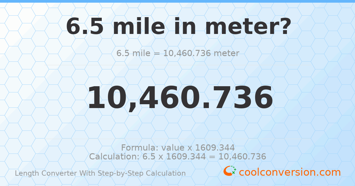 6.5 miles = 10460.7 meters
