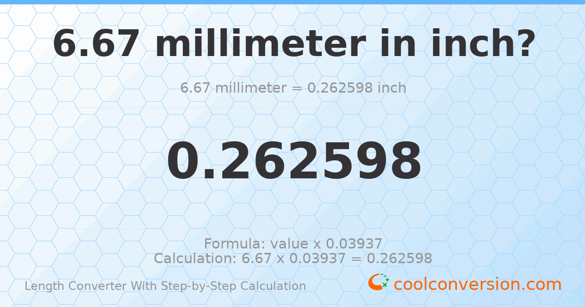 6.67 millimeters = 0.262598 inches