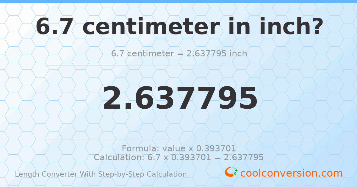 6.7 centimeters = 2.6378 inches