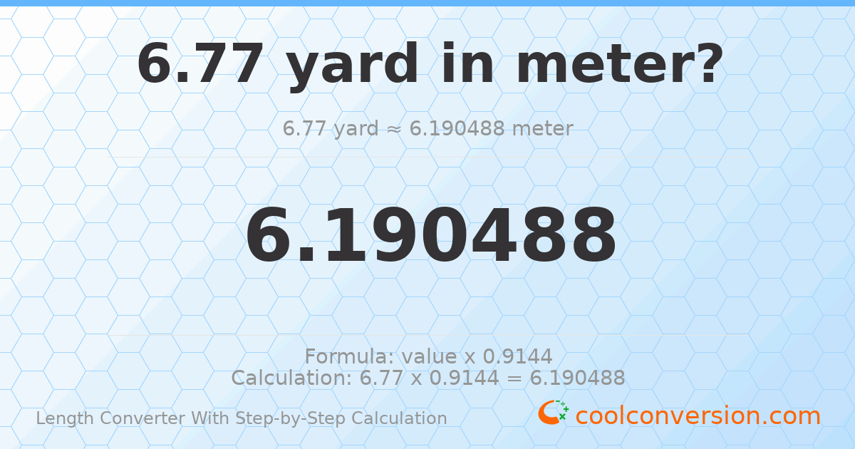 6.77 yards = 6.19049 meters