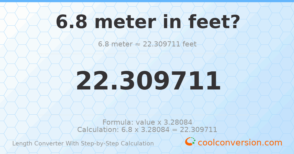 6.8 meters = 22.3097 feet
