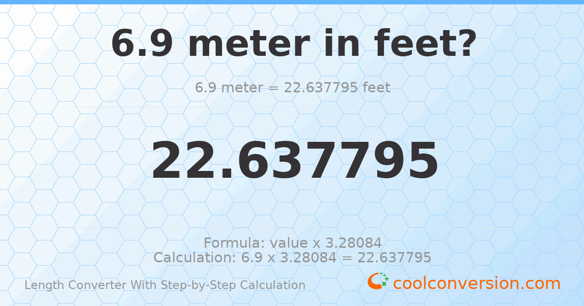 6.9 meters = 22.6378 feet