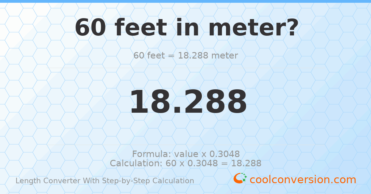 60 feet = 18.288 meters